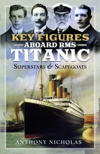 Бумажная книга «Key Figures Aboard RMS Titanic: Superstars and Scapegoats», автор Энтони Николас - фото №1