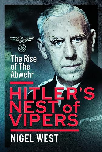 Бумажная книга «Hitler's Nest of Vipers: The Rise Of The Abwehr», автор Найджел Уэст - фото №1