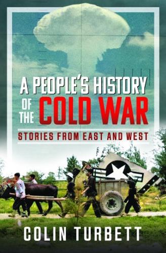 Бумажная книга «A People's History of the Cold War: Stories From East and West», автор Колин Турбетт - фото №1