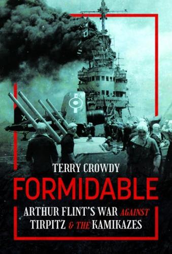 Бумажная книга «Formidable: Arthur Flint's War Against Tirpitz and the Kamikazes», автор Терри Кроуди - фото №1