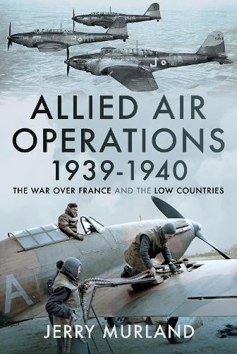 Бумажная книга «Allied Air Operations 1939 1940: The War Over France and the Low Countries», автор Джерри Мурланд - фото №1