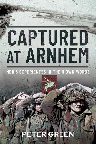 Бумажная книга «Captured at Arnhem: Men's Experiences in Their Own Words», автор Питер Грин - фото №1