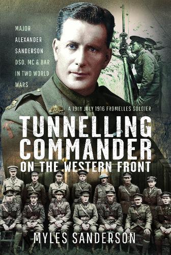 Бумажная книга «Tunnelling Commander on the Western Front: Major Alexander Sanderson DSO, MC & Bar in Two World Wars», автор Майлз Сандерсон - фото №1