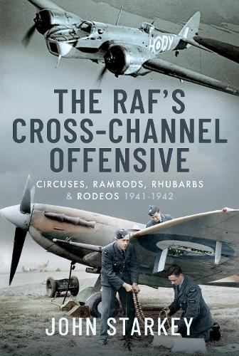 Бумажная книга «The RAF's Cross-Channel Offensive: Circuses, Ramrods, Rhubarbs and Rodeos 1941-1942», автор Джон Старки - фото №1
