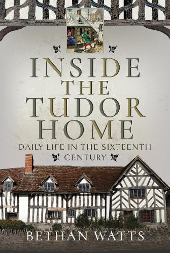 Бумажная книга «Inside the Tudor Home: Daily Life in the Sixteenth Century», автор Бетан Уоттс - фото №1