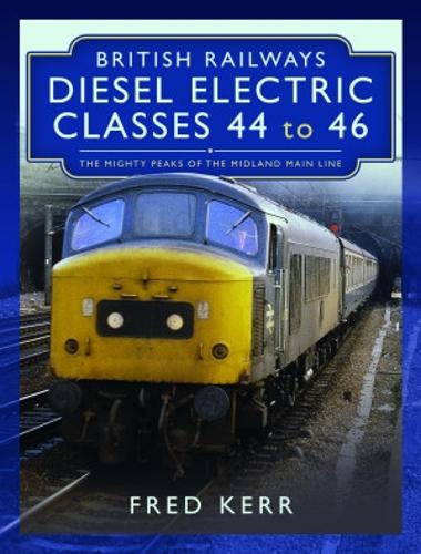 Паперова книга «British Railways Diesel Electric Classes 44 to 46: The Mighty Peaks of the Midland Main Line», автор Фред Керр - фото №1