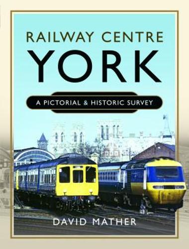 Бумажная книга «Railway Centre York: A Pictorial and Historic Survey», автор Дэвид Мазер - фото №1