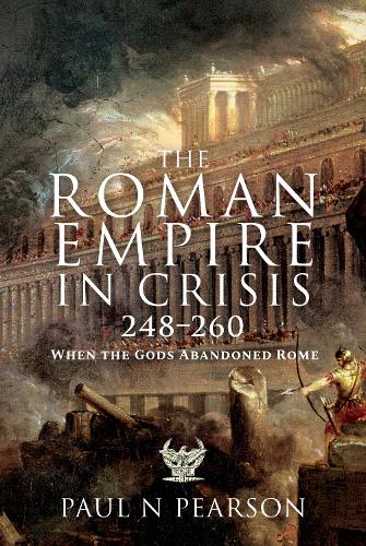 Бумажная книга «The Roman Empire in Crisis, 248 260: When the Gods Abandoned Rome», автор Пол Н Пирсон - фото №1