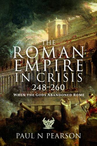 Бумажная книга «The Roman Empire in Crisis, 248–260: When the Gods Abandoned Rome», автор Пол Н Пирсон - фото №1