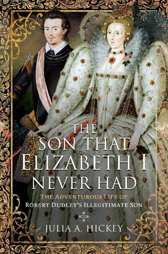 Бумажная книга «The Son that Elizabeth I Never Had: The Adventurous Life of Robert Dudley s Illegitimate Son», автор Джулия А. Хики - фото №1