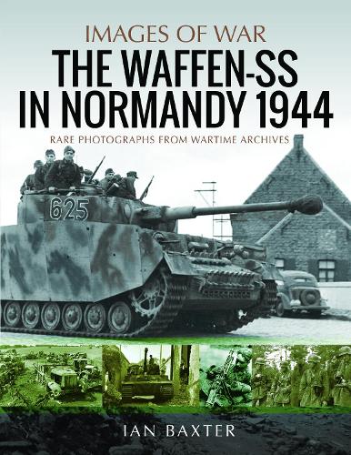 Паперова книга «Waffen-SS in Normandy, 1944: Rare Photographs from Wartime Archives», автор Ян Бакстер - фото №1