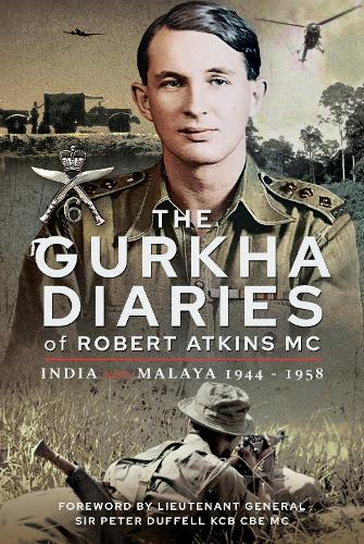 Бумажная книга «The Gurkha Diaries of Robert Atkins MC: India and Malaya 1944 - 1958», автор Роберт Аткинс - фото №1