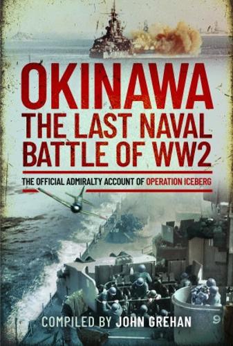 Бумажная книга «Okinawa: The Last Naval Battle of WW2: The Official Admiralty Account of Operation Iceberg», автор Джон Грехан - фото №1