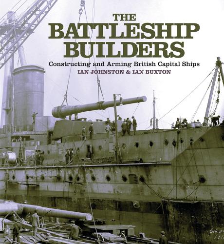 Паперова книга «The Battleship Builders: Constructing and Arming British Capital Ships», авторів Ян Бакстон, Ян Джонстон - фото №1