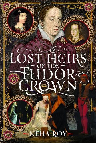 Паперова книга «Lost Heirs of the Tudor Crown», автор Неха Рой - фото №1