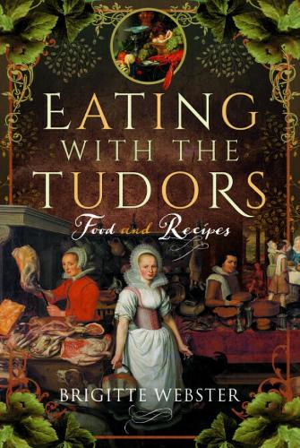 Паперова книга «Eating with the Tudors: Food and Recipes», автор Бріжит Вебстер - фото №1