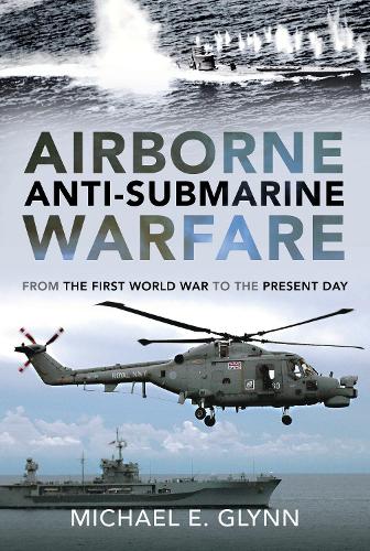 Бумажная книга «Airborne Anti-Submarine Warfare: From the First World War to the Present Day», автор Майкл Э. Глинн - фото №1