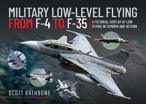 Бумажная книга «Military Low-Level Flying From F-4 Phantom to F-35 Lightning II: A Pictorial Display of Low Flying in Cumbria and Beyond», автор Скотт Рэтбоун - фото №1