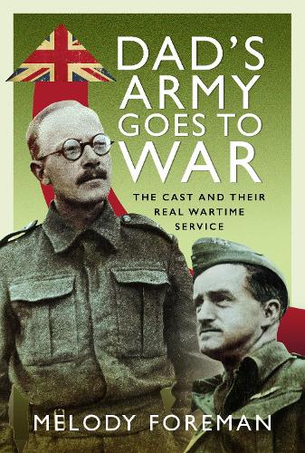 Бумажная книга «Dad’s Army Goes to War: The Cast and their Real Wartime Service», автор Мелоди Форман - фото №1