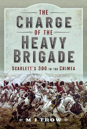 Бумажная книга «The Charge of the Heavy Brigade: Scarlett s 300 in the Crimea», автор М. Дж. Троу - фото №1
