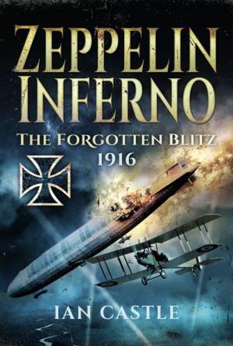 Бумажная книга «Zeppelin Inferno: The Forgotten Blitz 1916», автор Ян Касл - фото №1