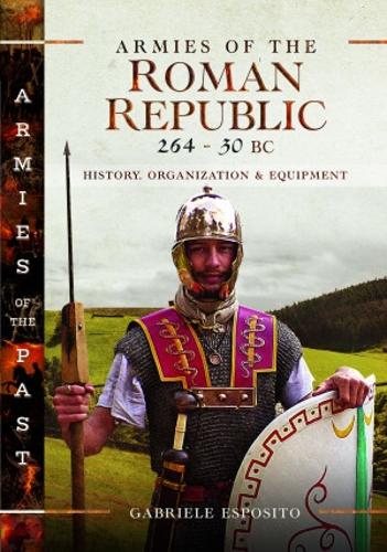 Бумажная книга «Armies of the Roman Republic 264-30 BC: History, Organization and Equipment», автор Габриэле Эспозито - фото №1