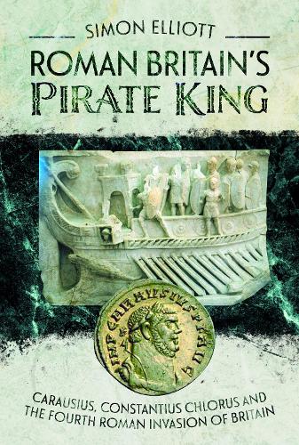 Паперова книга «Roman Britain's Pirate King: Carausius, Constantius Chlorus and the Fourth Roman Invasion of Britain», автор Саймон Елліотт - фото №1