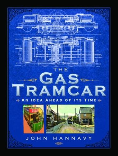 Бумажная книга «The Gas Tramcar: An Idea Ahead of its Time», автор Джон Ханнави - фото №1