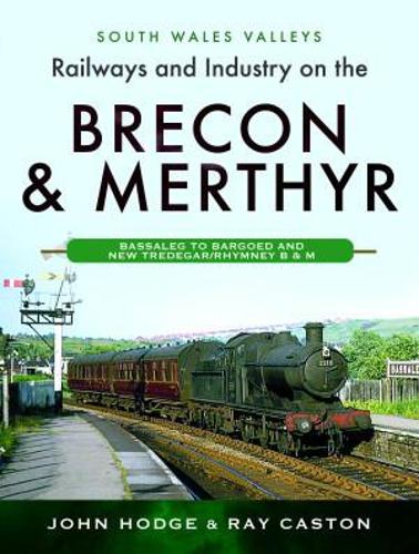 Бумажная книга «Railways and Industry on the Brecon & Merthyr: Bassaleg to Bargoed and New Tredegar/Rhymney B & M» - фото №1