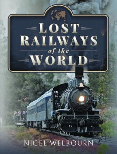 Паперова книга «Lost Railways of the World», автор Найджел Велборн - фото №1