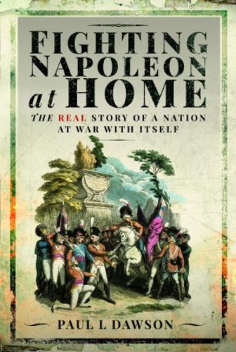 Бумажная книга «Fighting Napoleon at Home: The Real Story of a Nation at War With Itself», автор Пол Л. Доусон - фото №1