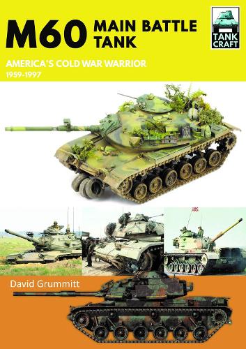 Бумажная книга «M60: Main Battle Tank America's Cold War Warrior 1959-1997», автор Дэвид Груммитт - фото №1