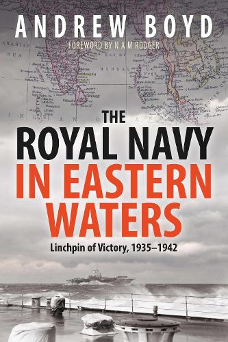 Бумажная книга «The Royal Navy in Eastern Waters: Linchpin of Victory 1935 1942», автор Эндрю Бойд - фото №1