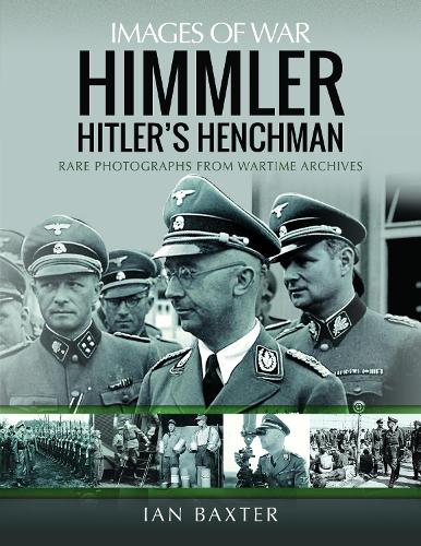 Бумажная книга «Himmler: Hitler's Henchman: Rare Photographs from Wartime Archives», автор Иэн Бакстер - фото №1