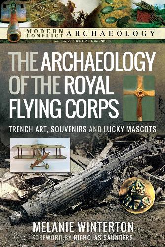 Бумажная книга «The Archaeology of the Royal Flying Corps: Trench Art, Souvenirs and Lucky Mascots», автор Мелани Уинтертон - фото №1