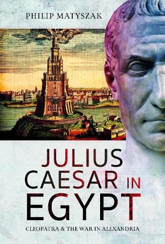 Паперова книга «Julius Caesar in Egypt: Cleopatra and the War in Alexandria», автор Філіп Матишак - фото №1