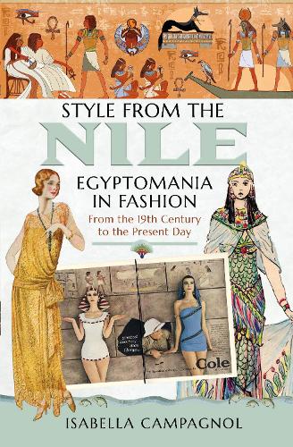 Бумажная книга «Style from the Nile: Egyptomania in Fashion From the 19th Century to the Present Day», автор Изабелла Кампаньоль - фото №1
