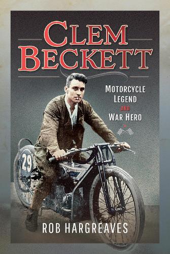 Бумажная книга «Clem Beckett: Motorcycle Legend and War Hero», автор Роб Харгривз - фото №1