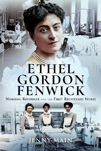 Бумажная книга «Ethel Gordon Fenwick: Nursing Reformer and the First Registered Nurse», автор Дженни Мейн - фото №1