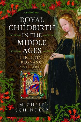 Бумажная книга «Royal Childbirth in the Middle Ages: Fertility, Pregnancy and Birth», автор Мишель Шиндлер - фото №1