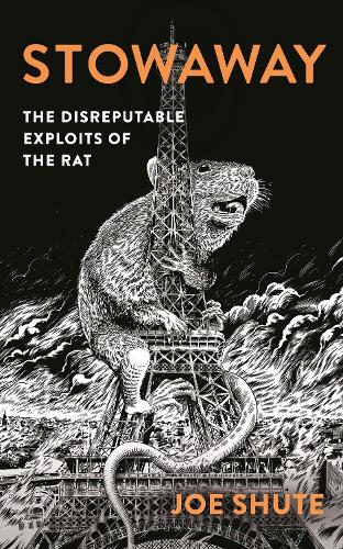 Бумажная книга «Stowaway: The Disreputable Exploits of the Rat – A NEW SCIENTIST NON-FICTION BOOK OF THE YEAR», автор Джо Шут - фото №1