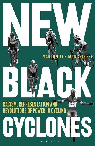 Бумажная книга «New Black Cyclones: Racism, Representation and Revolutions of Power in Cycling», автор Марлон Ли Монкрифф - фото №1