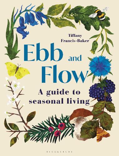 Бумажная книга «Ebb and Flow: A Guide to Seasonal Living», автор Тиффани Фрэнсис-Бейкер - фото №1