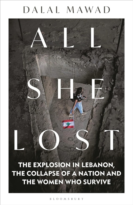 Бумажная книга «All She Lost: The Explosion in Lebanon, the Collapse of a Nation and the Women who Survive», автор Далал Мавад - фото №1