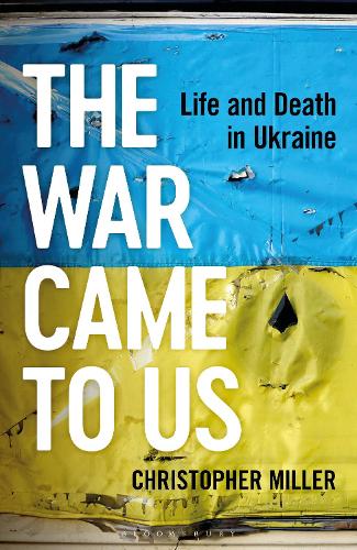 Бумажная книга «The War Came To Us: Life and Death in Ukraine - Updated Illustrated Edition», автор Кристофер Миллер - фото №1