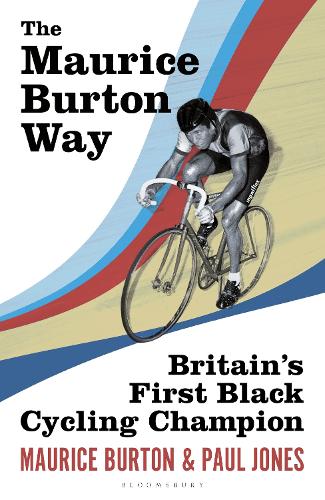 Бумажная книга «The Maurice Burton Way: Britain’s first Black Cycling Champion», авторов Морис Бартон, Пол Джонс - фото №1