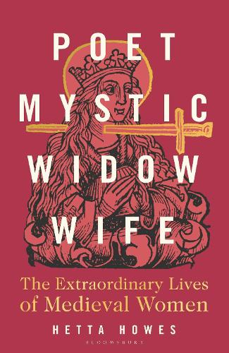Бумажная книга «Poet, Mystic, Widow, Wife: The Extraordinary Lives of Medieval Women», автор Хетта Хаус - фото №1