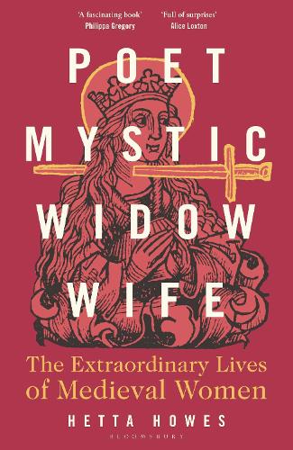 Бумажная книга «Poet, Mystic, Widow, Wife: The Extraordinary Lives of Medieval Women», автор Хетта Хаус - фото №1