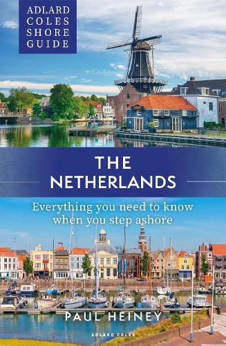 Паперова книга «Adlard Coles Shore Guide: The Netherlands: Everything you need to know when you step ashore», автор Пол Хейні - фото №1