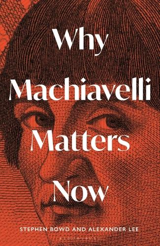 Бумажная книга «Why Machiavelli Matters Now», авторов Александр Ли, Стивен Боуд - фото №1
